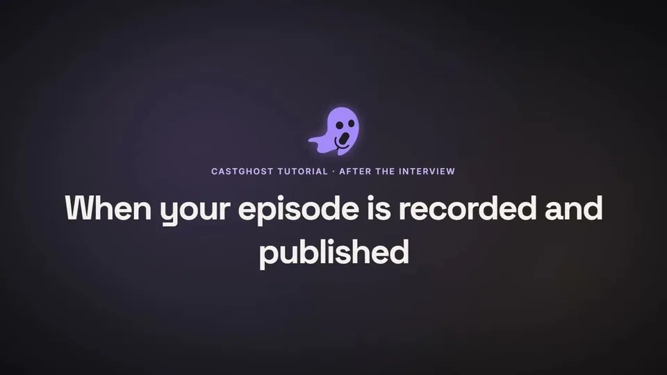 When your episode is recorded and published
